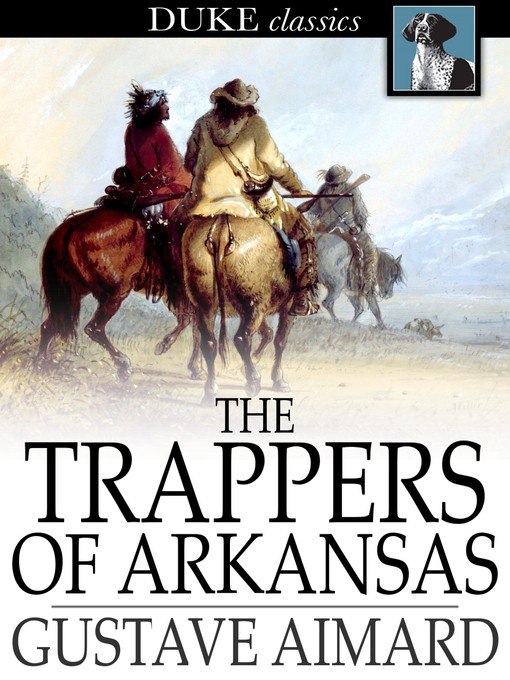 Title details for The Trappers of Arkansas by Gustave Aimard - Wait list